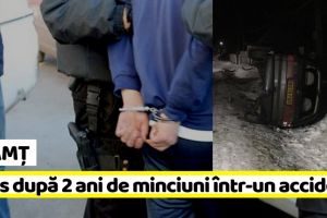 NEAMȚ: Reţinut după 2 ani de minciuni într-un accident mortal