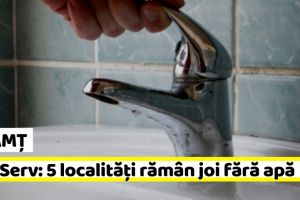NEAMȚ: ApaServ: 5 localităţi rămân joi fără apă