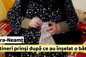 NEAMȚ: Doi tineri din Piatra-Neamţ prinşi după ce au înşelat o bătrână
