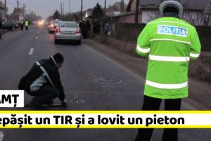 NEAMȚ: A depăşit un TIR şi a lovit un pieton