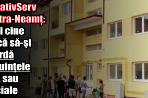 LocativServ Piatra-Neamţ: Vezi cine riscă să-şi piardă locuinţele ANL sau sociale