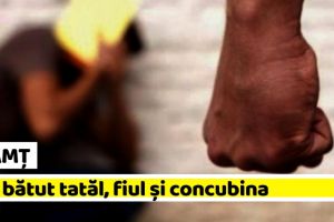 NEAMȚ: Și-a bătut tatăl, fiul şi concubina