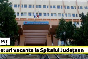 NEAMȚ: 3 posturi vacante la Spitalul Judeţean