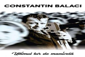 „Constantin Balaci – Ultimul tur de manivelă”, o carte despre pasionaţii „ochiului magic”