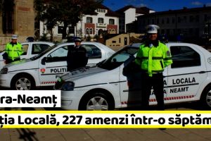 NEAMȚ: Poliţia Locală Piatra-Neamţ, amenzi de peste 42.000 lei într-o săptămână