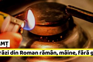 NEAMȚ: 9 străzi din Roman rămân, mâine, fără gaz metan