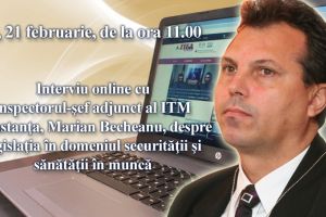 Interviu online cu inspectorul-sef adjunct al ITM Constanta, Marian Becheanu, despre legislatia in domeniul securitatii si sanatatii in munca