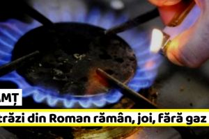 NEAMȚ: 12 străzi din Roman rămân, joi (21 februarie), fără gaz metan