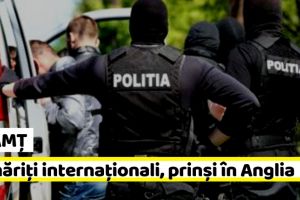 NEAMȚ: Nemţeni urmăriţi internaţionali, prinşi în Marea Britanie