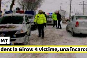 NEAMȚ: Accidentul din Girov: 4 victime, una încarcerată