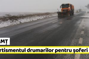 NEAMȚ: Avertismentul drumarilor pentru şoferi