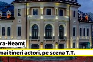 NEAMȚ: Cei mai tineri actori, pe scena Teatrului Tineretului