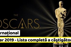 Internaţional: Oscar 2019 – Lista completă a câştigătorilor