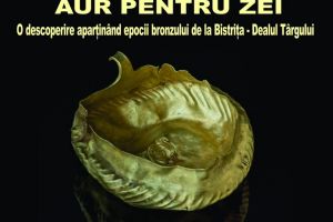 ”Aur pentru zei. O descoperire aparţinând epocii bronzului”
