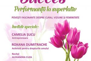 „Femei de succes! Performanţă la superlativ!