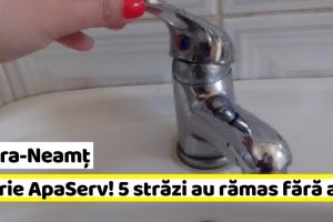 NEAMȚ: Avarie ApaServ! 5 străzi din Piatra-Neamţ au rămas fără apă
