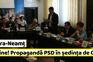 NEAMȚ: Ședinţă de Consiliu Local, transformata de PSD în propagandă