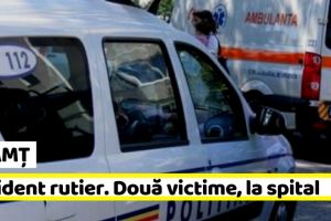 NEAMȚ: Accident rutier. Două victime, la spital