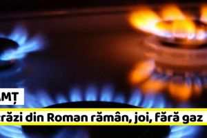 NEAMȚ: 11 străzi din Roman rămân, joi (28 februarie), fără gaz metan