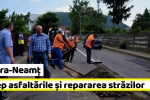 NEAMȚ: Primăria începe asfaltările şi repararea străzilor din Piatra-Neamţ