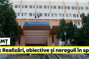NEAMȚ: Realizări, obiective şi neconformităţi în spitalele din Neamţ