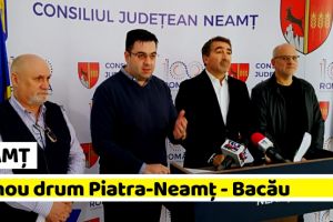NEAMȚ: Un nou drum Piatra-Neamţ – Bacău, cu fonduri europene (VIDEO)