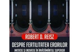 Lansare de carte la Humanitas: „Despre fertilitatea erorilor”. Robert Reisz explică felul în care s-au dezvoltat universităţile şi cum sunt la noi