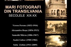 JOI: Vernisajul expoziţiei ”Mari fotografi din Transilvania. Secolele XIX-XX” la Muzeul Naţional al Unirii din Alba Iulia