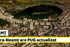 NEAMȚ: Municipiul Piatra-Neamţ are Plan Urbanistic General actualizat