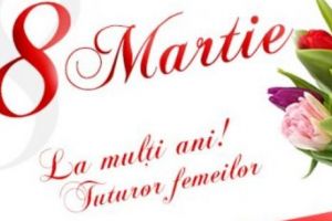 8 martie, Ziua Internaţională a Femeii. Cele mai frumoase mesaje