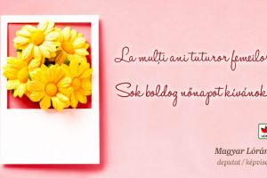 La mulţi ani tuturor femeilor, din partea deputatului Magyar Lorand
