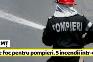 NEAMȚ: Zi de foc pentru pompieri. 5 incendii într-o oră