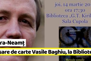NEAMȚ: Lansare de carte Vasile Baghiu, la Biblioteca Judeţeană