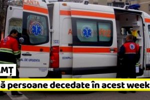 NEAMȚ: Două persoane decedate în acest weekend
