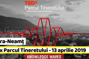 NEAMȚ: TEDx Parcul Tineretului – Piatra-Neamţ, 13 aprilie 2019