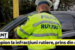NEAMȚ: Condamnat de 7 ori pentru infracţiuni rutiere, prins a 8-a oară