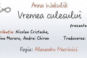 „Vremea culesului” de Anna Wakulik, o prezentare scenică