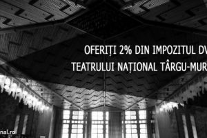 Puteţi dona 2% din impozit pentru întreţinerea Teatrului Naţional