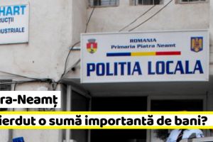 NEAMȚ: Ai pierdut o sumă importantă de bani? Prezintă-te la Poliţia Locală Piatra-Neamţ