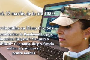 Interviu online cu caporal sanitar Elena Croitoru, de la Batalionul Logistic din cadrul  Brigazii 9 Mecanizate Marasesti“ Constanta, despre femeia militar si pasiunea sa pentru muzica  