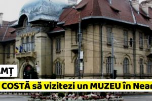 NEAMȚ: Cât costă taxele de intrare la muzeele din Neamţ