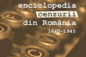 A apărut lucrarea  Enciclopedia cenzurii din Romania,  coordonator  prof.univ.dr. Marian Petcu