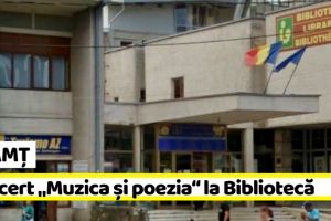 NEAMȚ: Concert „Muzica şi poezia“ la Biblioteca Judeţeană
