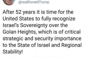 Trump: Este timpul ca SUA să recunoască suveranitatea Israelului asupra Înălţimilor Golan