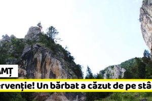 NEAMȚ: Intervenţie pentru un bărbat căzut de pe stânci