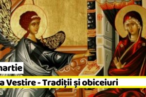 25 martie: Buna Vestire – Tradiţii şi obiceiuri