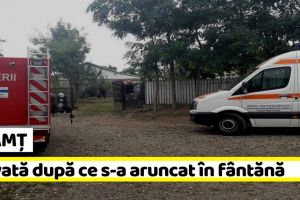 NEAMȚ: Femeie salvată după ce s-a aruncat în fântănă