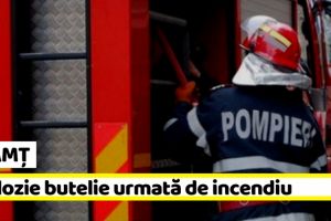 NEAMȚ: Explozie butelie urmată de incendiu la o locuinţă