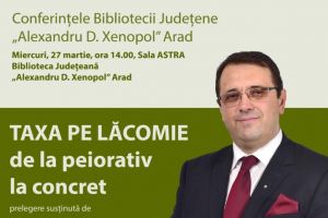 „Taxa pe lăcomie – de la peiorativ la concret“, la Biblioteca Judeţeană Arad