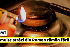 NEAMȚ: 17 străzi din Roman rămân fără gaz